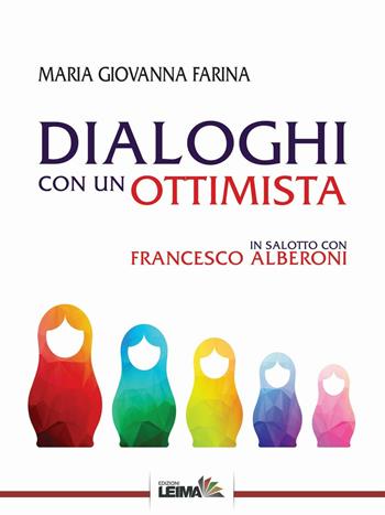 Dialoghi con un ottimista. In salotto con Francesco Alberoni - Maria Giovanna Farina - Libro LEIMA Edizioni 2016, Le stanze | Libraccio.it