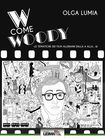 W come Woody. Le tematiche dei film alleniani dalla A alla W - Olga Lumia - Libro LEIMA Edizioni 2017, Le mani | Libraccio.it