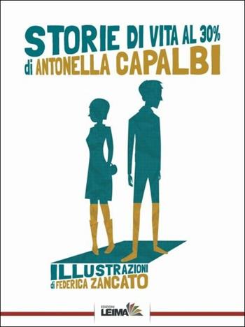 Storie di vita al 30% - Antonella Capalbi - Libro LEIMA Edizioni 2017, Le stanze | Libraccio.it