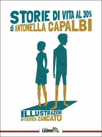 Storie di vita al 30% - Antonella Capalbi - Libro LEIMA Edizioni 2017, Le stanze | Libraccio.it