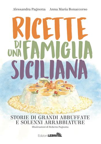 Ricette di una famiglia siciliana. Storie di grandi abbuffate e solenni arrabbiature - Alessandra Pagnotta, Anna Maria Bonaccorso - Libro LEIMA Edizioni 2018, Le ostriche | Libraccio.it