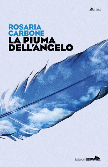 La piuma dell'angelo - Rosaria Carbone - Libro LEIMA Edizioni 2018, Le stanze | Libraccio.it