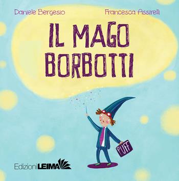 Il mago Borbotti - Daniele Bergesio - Libro LEIMA Edizioni 2018, Le Sirene | Libraccio.it