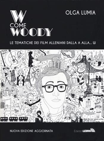 W come Woody. Le tematiche dei film alleniani dalla A alla W - Olga Lumia - Libro LEIMA Edizioni 2018, Le mani | Libraccio.it