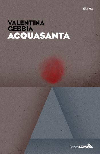 Acquasanta - Valentina Gebbia - Libro LEIMA Edizioni 2019, Le stanze | Libraccio.it