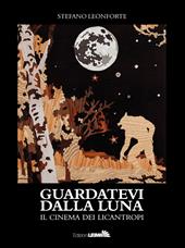 Guardatevi dalla luna. Il cinema dei licantropi