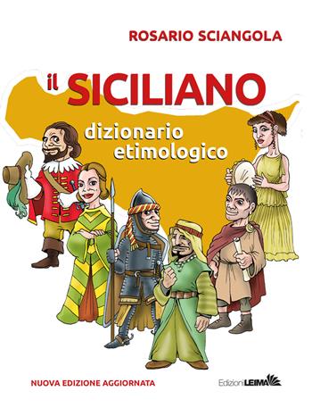 Il siciliano. Dizionario etimologico. Nuova ediz. - Rosario Sciangola - Libro LEIMA Edizioni 2019, Le mani | Libraccio.it