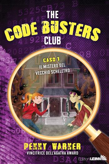 Il mistero del vecchio scheletro. The Code Busters Club - Penny Warner - Libro LEIMA Edizioni 2020 | Libraccio.it