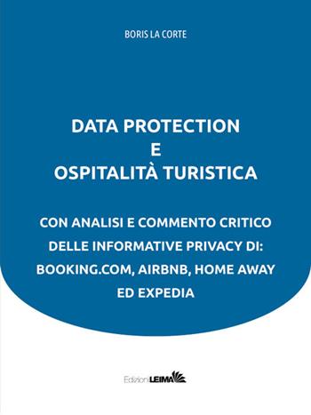 Data protection e ospitalità turistica - Boris La Corte - Libro LEIMA Edizioni 2020, Le mani | Libraccio.it