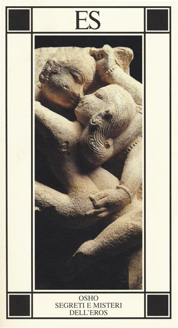 Segreti e misteri dell'eros - Osho - Libro ES 2014, Piccola biblioteca dell'eros | Libraccio.it