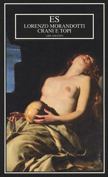 Crani e topi - Lorenzo Morandotti - Libro ES 2014, Ars amandi | Libraccio.it