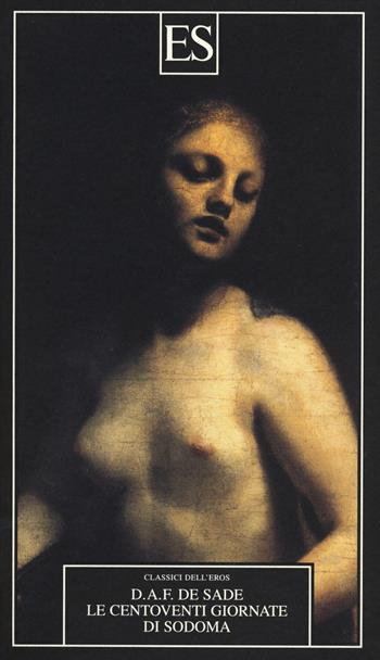 Le centoventi giornate di Sadoma - François de Sade - Libro ES 2014, Classici dell'eros | Libraccio.it
