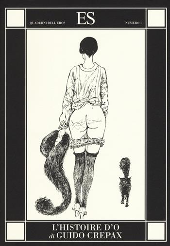 L'histoire d'O - Guido Crepax - Libro ES 2015, Quaderni dell'eros | Libraccio.it