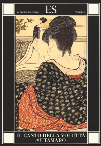 Il canto della voluttà. Ediz. illustrata - Utamaro - Libro ES 2015, Quaderni dell'eros | Libraccio.it