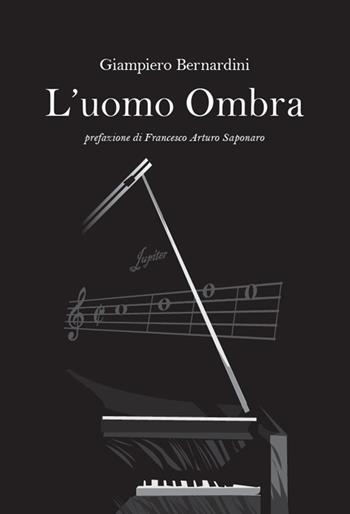 L' uomo ombra - Giampiero Bernardini - Libro A&A 2017, I grandi misteri della storia | Libraccio.it