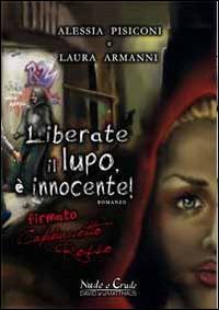 Liberate il lupo, è innocente! - Alessia Pisiconi, Laura Armanni - Libro David and Matthaus 2014 | Libraccio.it