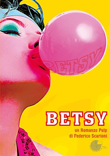 Betsy. Un romanzo pulp - Federico Scarioni - Libro La Memoria del Mondo 2014, Contemporanea | Libraccio.it
