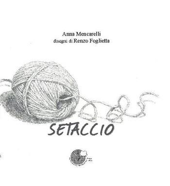 Setaccio - Anna Mencarelli - Libro La Memoria del Mondo 2014, Librifacendo_dall'Anna alla Zeta | Libraccio.it