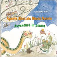 Agente speciale Biscia Dorata. Avventure in pineta - Laura Orsolini - Libro La Memoria del Mondo 2014 | Libraccio.it