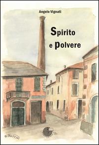Spirito e polvere - Angelo Vignati - Libro La Memoria del Mondo 2014, L'albero della memoria | Libraccio.it