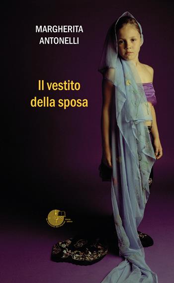 Il vestito della sposa - Margherita Antonelli - Libro La Memoria del Mondo 2015, Contemporanea | Libraccio.it