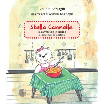 Stella Cannella. Le avventure in cucina di una mitica gattina - Claudia Barzaghi - Libro La Memoria del Mondo 2016 | Libraccio.it