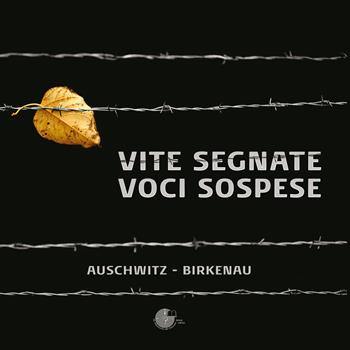 Vite segnate. Voci sospese. Auschwitz-Birkenau  - Libro La Memoria del Mondo 2015, Album | Libraccio.it