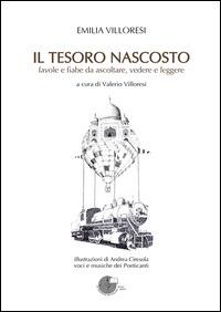 Il tesoro nascosto. Favole e fiabe da ascoltare, vedere e leggere. Con CD Audio. Con DVD - Emilia Villoresi - Libro La Memoria del Mondo 2015 | Libraccio.it