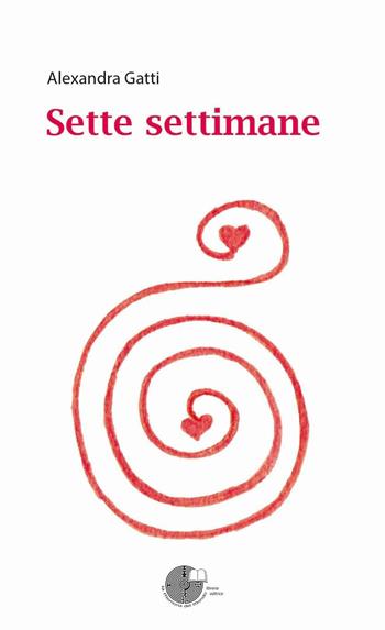 Sette settimane - Alexandra Gatti - Libro La Memoria del Mondo 2016 | Libraccio.it