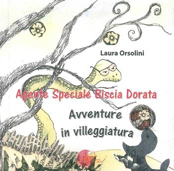 Agente speciale Biscia Dorata. Avventure in villeggiatura - Laura Orsolini - Libro La Memoria del Mondo 2016 | Libraccio.it