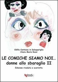 Le comiche siamo noi... donne allo sbaraglio - Cinzia M. Rossi - Libro Tg Book 2013 | Libraccio.it
