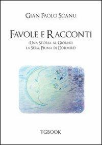 Favole e racconti. Una storia al giorno la sera prima di dormire - Gian Paolo Scanu - Libro Tg Book 2013 | Libraccio.it