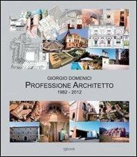 Giorgio Domenici. Professione architetto 1982-2012 - Giorgio Domenici - Libro Tg Book 2013 | Libraccio.it
