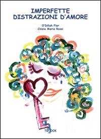 Imperfette distrazioni d'amore - Cinzia M. Rossi - Libro Tg Book 2013 | Libraccio.it