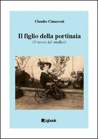 Il figlio della portinaia - Claudio Cimarosti - Libro Tg Book 2014 | Libraccio.it