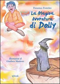 La magica avventura di Dolly - Francesca Fontolan - Libro Tg Book 2014 | Libraccio.it