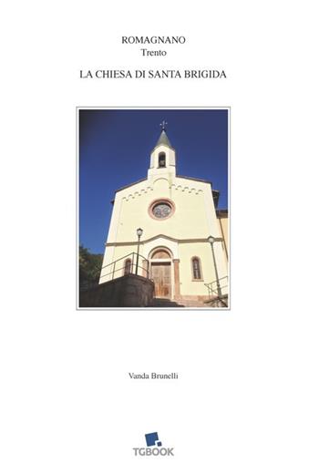 La chiesa di Santa Brigida - Vanda Brunelli - Libro Tg Book 2015 | Libraccio.it