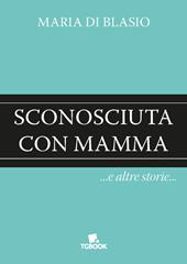 Sconosciuta con mamma e altre storie