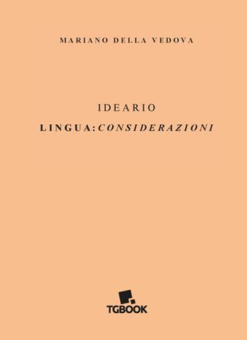 Ideario. Lingua: considerazioni - Mariano Della Vedova - Libro Tg Book 2016 | Libraccio.it