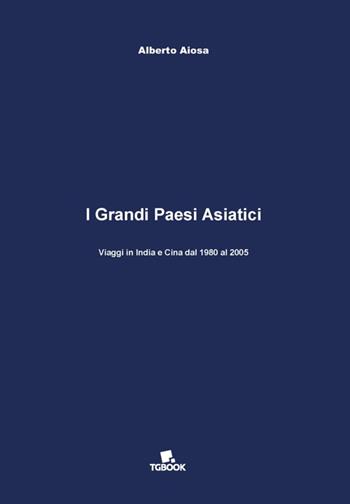 I grandi paesi asiatici - Alberto Aiosa - Libro Tg Book 2016 | Libraccio.it