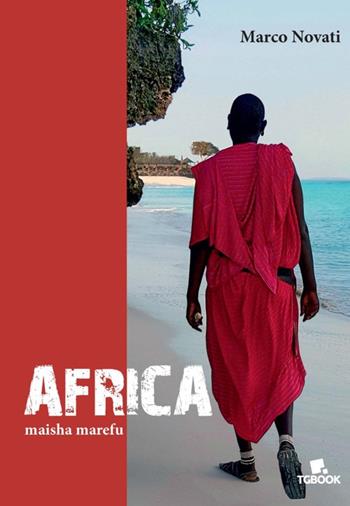 Africa maisha marefu - Marco Novati - Libro Tg Book 2016 | Libraccio.it