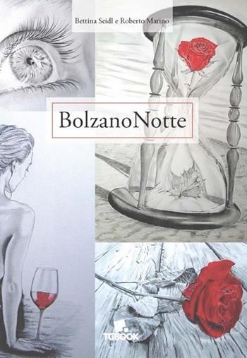 BolzanoNotte - Roberto Marino, Bettina Seidl - Libro Tg Book 2016 | Libraccio.it