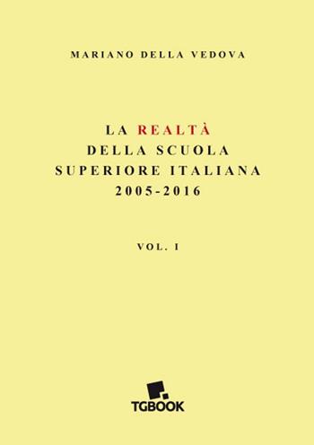 La realtà della scuola superiore italiana 2005-2016. Vol. 1 - Mariano Della Vedova - Libro Tg Book 2017 | Libraccio.it