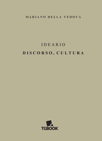 Ideario. Discorso, cultura - Mariano Della Vedova - Libro Tg Book 2017 | Libraccio.it