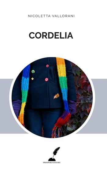 Cordelia - Nicoletta Vallorani - Libro Prospero Editore 2016 | Libraccio.it