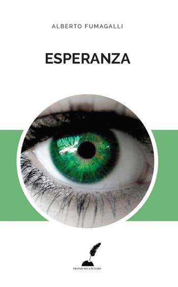 Esperanza - Alberto Fumagalli - Libro Prospero Editore 2016 | Libraccio.it