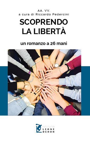 Scoprendo la libertà. Un romanzo a 26 mani  - Libro Prospero Editore 2016 | Libraccio.it