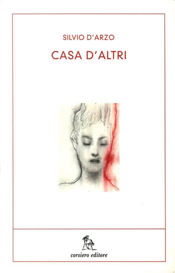Casa d'altri - Silvio D'Arzo - Libro Corsiero Editore 2013 | Libraccio.it