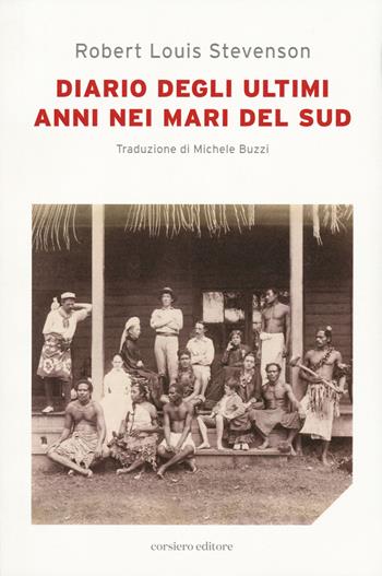 Diario degli ultimi anni nei mari del sud - Robert Louis Stevenson - Libro Corsiero Editore 2022, Il barile delle mele | Libraccio.it