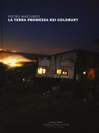 La terra promessa dei Goldburt. Catalogo della mostra (Reggio Emilia, 4-27 maggio 2016). Ediz. a colori - Pietro Masturzo - Libro Corsiero Editore 2017, Cataloghi | Libraccio.it